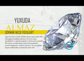 Yuxuda almaz görmək necə yozulur?