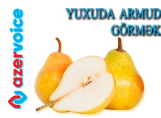 Yuxuda armud görmək necə yozulur?