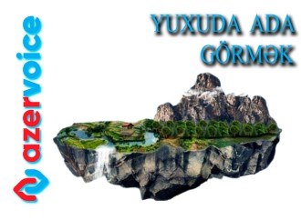 Yuxuda ada görmək necə yozulur?