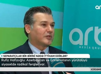 Azərbaycan və Ermənistanın həyata keçirdiyi siyasətdə radikal fərqlər var - Rufiz Hafizoğlu